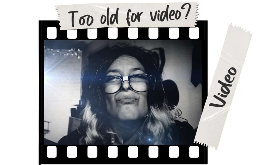 Are you too old for video marketing