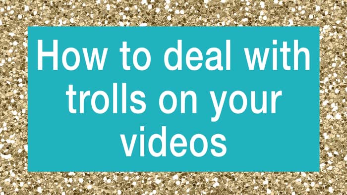 How to Deal with Trolls on Your Videos